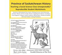 Province of Saskatchewan History Reproducible Lesson Plans: Narratives, References, Advancing Questions, Remediation, Informational Texts, Stories, ... Poems, Comprehension Quizzes, Vocabulary