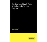 Provincial Book Trade 18C England (Cambridge Studies in Publishing and Printing History)