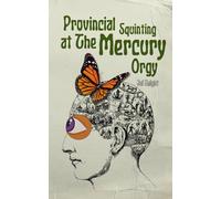 Provincial Squinting at the Mercury Orgy