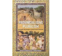 Provincialising Pluralism: Difference and Diversity in South Asian Traditions