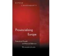 Provincializing Europe : Postcolonial Thought and Historical Difference - New Edition