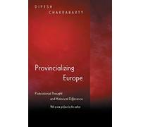 Provincializing Europe: Postcolonial Thought and Historical Difference - New Edition (Princeton Studies in Culture/Power/History)