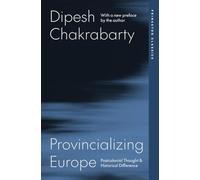 Provincializing Europe: Postcolonial Thought and Historical Difference (Princeton Classics)