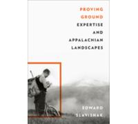 Proving Ground : Expertise and Appalachian Landscapes