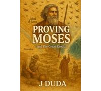 Proving Moses: Moses and The Great Exodus (Proving The Bible)