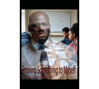 Proving Something to Myself: (Educator Edition)