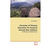 Provision of Primary Education for Pastoral Nomad Afar Children: - Challenges and Opportunities