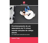 Provisionamento de um laboratório de TI virtual usando soluções de código aberto: Um modelo para instituições de ensino