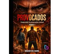 PROVOCADOS: Parte 1: Comprender la provocación criminal