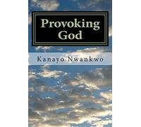 Provoking God: Understanding the mind of God