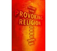 Provoking Religion: Sex, Art, and the Culture Wars