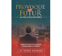 PROVOQUE TON FUTUR: AU-DELÀ DES DIPLÔMES