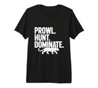 Prowl Hunt Dominate Fierce Panther Premium T-Shirt