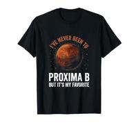 Proxima Centauri B I've Never Been to Astronomy Nerd T-Shirt