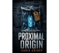 PROXIMAL ORIGIN: A Thriller of Secret Science, Public Certainty, and the Fight for the Truth