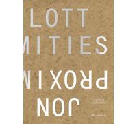Proximities : The Architecture of Jon Lott