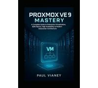 Proxmox VE 9 Mastery: A Complete Guide to Enterprise Virtualization, SDN Fabrics, High Availability & Modern Datacenter Architecture