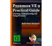 Proxmox VE 9 Practical Guide: Learning, Understanding and Using Proxmox
