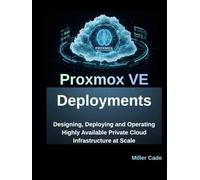 Proxmox VE Deployments: Designing, Deploying and Operating Highly Available Private Cloud Infrastructure at Scale