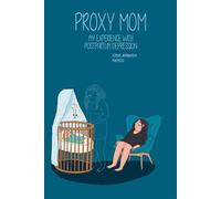 Proxy Mom: My Experience with Post Partem Depression