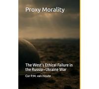 Proxy Morality: The West’s Ethical Failure in the Russia-Ukraine War (Military Science)