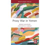 Proxy War in Yemen (Cass Military Studies)