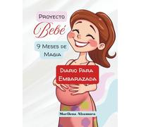 Proyecto Bebé: 9 meses de magia: Diario de Embarazo