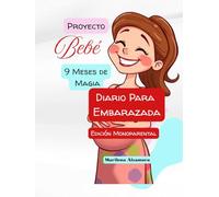 Proyecto Bebé: 9 meses de Magia: Diario de embarazo, edición monoparental