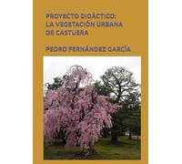 PROYECTO DIDÁCTICO: LA VEGETACIÓN URBANA DE CASTUERA