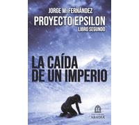 PROYECTO EPSILON: LA CAÍDA DE UN IMPERIO: LIBRO SEGUNDO