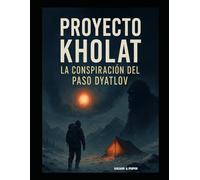 PROYECTO KHOLAT: LA CONSPIRACIÓN DEL PASO DYATLOV