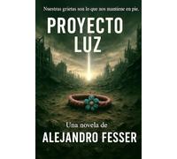 Proyecto Luz: Una historia de familia, oscuridad y esperanza. Una batalla silenciosa por el alma del mundo.