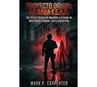PROYECTO ORIGIN: La Saga F.E.A.R: Del Terror Táctico de Monolith a la Caída de Alma Wade: Análisis, Lore y Desarrollo. (High Score Books)
