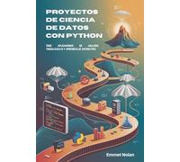 Proyectos de ciencia de datos con Python: Cree aplicaciones de análisis, visualización y aprendizaje automático