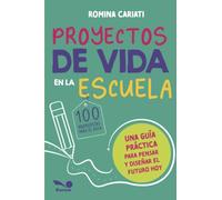 Proyectos de vida en la escuela: Una guía práctica para pensar y diseñar el futuro hoy