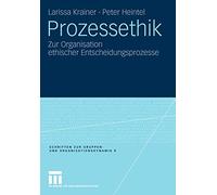 Prozessethik : Zur Organisation ethischer Entsc, Krainer, Larissa<-