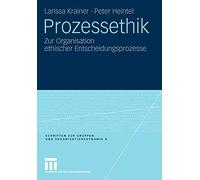 Prozessethik : Zur Organisation ethischer Entscheidungsprozesse.9783531172507<|