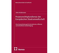 Prozessrechtspluralismus der Europäischen Staatsanwaltschaft: Eine Herausforderung für die kohärente, effiziente und einheitliche Strafverfolgung