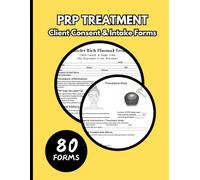 PRP Treatment Client Consent & Intake Forms: 80 Client Intake & Consent Forms for Platelet-Rich Plasma Therapy, Skin Rejuvenation & Hair Restoration for Medical Spas and Estheticians