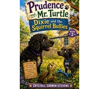 Prudence and Mr. Turtle: Dixie and the Squirrel Bullies: 2