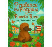 Prudence the Platypus in Puerto Rico: A Coloring Book