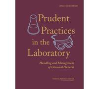 Prudent Practices in the Laboratory : Handling and Management of Chemical Hazards, Updated Version