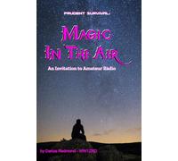 Prudent Survival: Magic In The Air: An Invitation To Amateur Radio