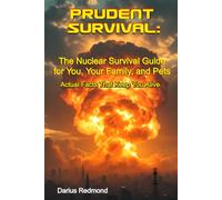 PRUDENT SURVIVAL:: The Nuclear Survival Guide for You, Your Family, and Pets