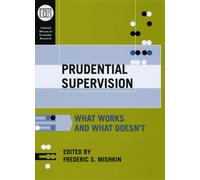 Prudential Supervision : What Works and What Doesn't