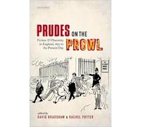 Prudes on the Prowl: Fiction and Obscenity in England, 1850 to the Present Day