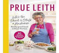 Prue Leith Life's Too Short to Stuff a Mushroom Hardback Book Prue Leith Multicolor