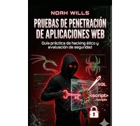 Pruebas de penetración de aplicaciones web: Guía práctica de hacking ético y evaluación de seguridad