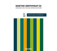 Prüfung Express - Goethe-Zertifikat C2. Übungsbuch mit Audios online: Großes Deutsches Sprachdiplom.Deutsch als Fremdsprache