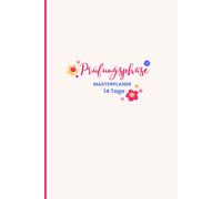 Prüfungsphase Masterplaner - 14 Tage bis zur Prüfung: Lernplaner für Studenten mit täglichen Lernzielen, Fokus-Tracking, Wiederholungsplan, ... für 3 Prüfungsvorbereitungen - Blümchen pink